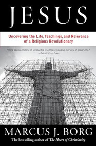 Jesus (The Life, Teachings, and Relevance of a Religious Revolutionary) by Marcus J. Borg, 9780061434341