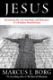 Jesus (The Life, Teachings, and Relevance of a Religious Revolutionary) by Marcus J. Borg, 9780061434341