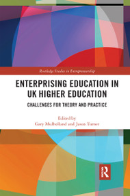 Enterprising Education in UK Higher Education (Challenges for Theory and Practice) by Gary Mulholland, Jason Turner, 9780367732530