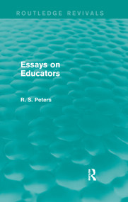 Essays on Educators (Routledge Revivals) by R. S. Peters, 9781138887312