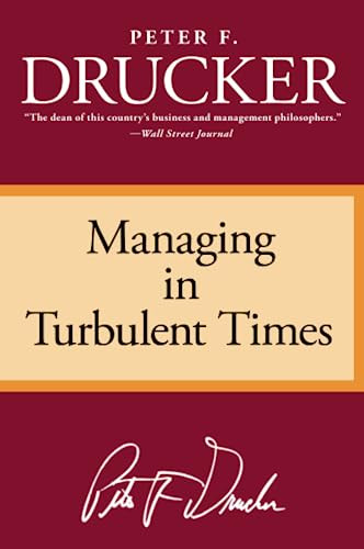 Managing in Turbulent Times by Peter F. Drucker, 9780887306167