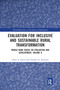 Evaluation for Inclusive and Sustainable Rural Transformation (World Bank Series on Evaluation and Development, Volume 9) by Oscar A. García, Osvaldo N. Feinstein, 9780367666071