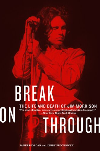 Break on Through (The Life and Death of Jim Morrison) by James Riordan, Jerry Prochnicky, 9780688119157