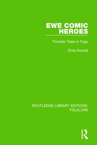 Ewe Comic Heroes (RLE Folklore) (Trickster Tales in Togo) by Zinta Konrad, 9781138845466