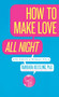 How to Make Love All Night (And Drive a Woman Wild!) by Barbara Keesling, PhD, 9780060926212