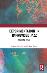 Experimentation in Improvised Jazz (Chasing Ideas) by Andrys Onsman, Robert Burke, 9780367584672