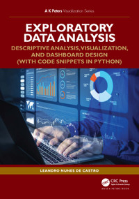 Exploratory Data Analysis (Descriptive Analysis, Visualization, and Dashboard Design (with Code Snippets in Python)) by Leandro Nunes de Castro, 9781032939827