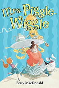 Mrs. Piggle-Wiggle by Betty MacDonald, Alexandra Boiger, 9780397317127