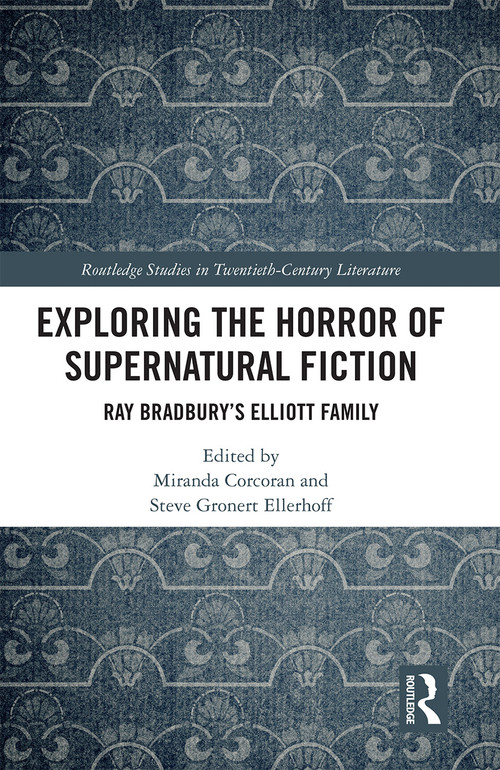 Exploring the Horror of Supernatural Fiction (Ray Bradbury's Elliott Family) by Miranda Corcoran, Steve Gronert Ellerhoff, 9781032236551