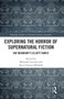 Exploring the Horror of Supernatural Fiction (Ray Bradbury's Elliott Family) by Miranda Corcoran, Steve Gronert Ellerhoff, 9781032236551