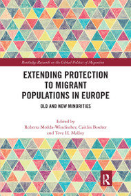 Extending Protection to Migrant Populations in Europe (Old and New Minorities) by Roberta Medda-Windischer, Caitlin Boulter, Tove H. Malloy, 9781032177786
