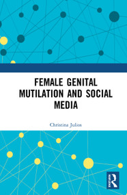 Female Genital Mutilation and Social Media by Christina Julios, 9780367585730
