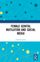 Female Genital Mutilation and Social Media by Christina Julios, 9780367585730