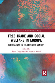 Free Trade and Social Welfare in Europe (Explorations in the Long 20th Century) by Lucia Coppolaro, Lorenzo Mechi, 9781032175140