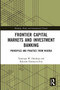 Frontier Capital Markets and Investment Banking (Principles and Practice from Nigeria) by Temitope W. Oshikoya, Kehinde Durosinmi-Etti, 9780367728120