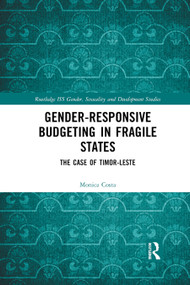 Gender Responsive Budgeting in Fragile States (The Case of Timor-Leste) by Monica Costa, 9780367884987