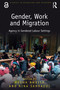 Gender, Work and Migration (Agency in Gendered Labour Settings) by Megha Amrith, Nina Sahraoui, 9780367856601