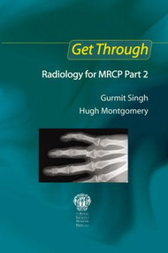 Get Through Radiology for MRCP Part 2 by Gurmit Singh, 9781853157011