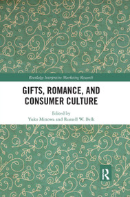 Gifts, Romance, and Consumer Culture by Yuko Minowa, Russell W. Belk, 9780367733346