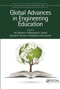 Global Advances in Engineering Education by J.P. Mohsen, Mohamed Y. Ismail, Hamid R. Parsaei, Waldemar Karwowski, 9780367779788