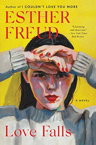 Love Falls (A Novel) by Esther Freud, 9780061349614