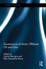 Governance of Arctic Offshore Oil and Gas by Cécile Pelaudeix, Ellen Margrethe Basse, 9781032096759