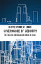 Government and Governance of Security (The Politics of Organised Crime in Chile) by Carlos Solar, 9780367666279