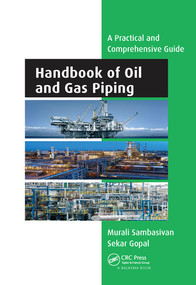 Handbook of Oil and Gas Piping (a Practical and Comprehensive Guide) by Murali Sambasivan, Sekar Gopal, 9780367571047