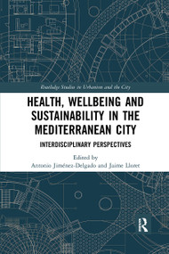 Health, Wellbeing and Sustainability in the Mediterranean City (Interdisciplinary Perspectives) by Antonio Jiménez-Delgado, Jaime Lloret, 9780367662400