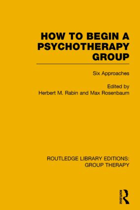 How to Begin a Psychotherapy Group (Six Approaches) by Herbert Rabin, Max Rosenbaum, 9781138801929
