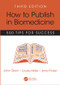 How to Publish in Biomedicine (500 Tips for Success, Third Edition) by John Dixon, Louise Alder, Jane Fraser, 9781785230103