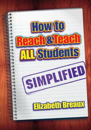 How to Reach and Teach All Students-Simplified by Elizabeth Breaux, 9781596670426