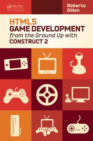 HTML5 Game Development from the Ground Up with Construct 2 by Roberto Dillon, 9781482216615