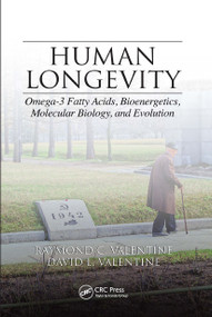 Human Longevity (Omega-3 Fatty Acids, Bioenergetics, Molecular Biology, and Evolution) by Raymond C. Valentine, David L. Valentine, 9781032924786