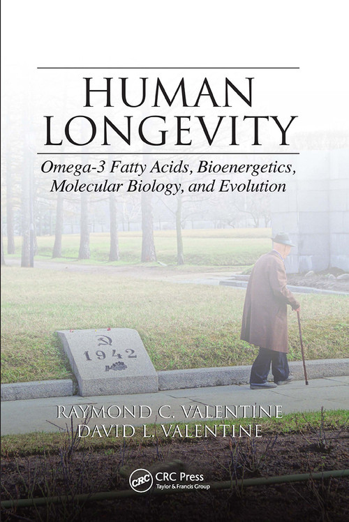 Human Longevity (Omega-3 Fatty Acids, Bioenergetics, Molecular Biology, and Evolution) by Raymond C. Valentine, David L. Valentine, 9781032924786
