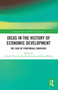Ideas in the History of Economic Development (The Case of Peripheral Countries) by Estrella Trincado, Andrés Lazzarini, Denis Melnik, 9780367784782