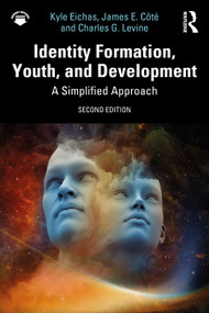 Identity Formation, Youth, and Development (A Simplified Approach) by Kyle Eichas, James E. Côté, Charles G. Levine, 9781032868448