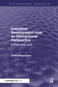 Individual Development from an Interactional Perspective (Psychology Revivals) (A Longitudinal Study) by David Magnusson, 9781138854222