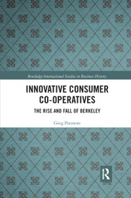 Innovative Consumer Co-operatives (The Rise and Fall of Berkeley) by Greg Patmore, 9781032336336