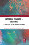 Integral Finance - Akhuwat (A Case Study of the Solidarity Economy) by Muhammad Amjad Saqib, Aneeqa Malik, 9780367585723