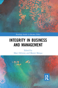 Integrity in Business and Management by Marc Orlitzky, Manjit Monga, 9780367870782