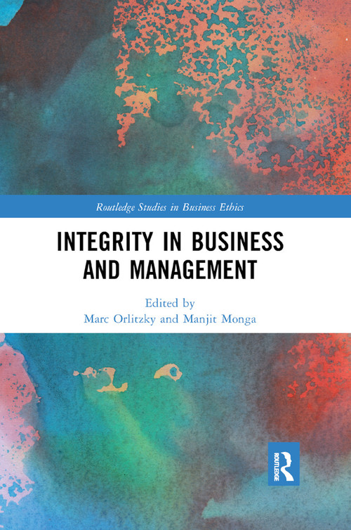 Integrity in Business and Management by Marc Orlitzky, Manjit Monga, 9780367870782