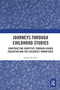 Journeys through Childhood Studies (Constructing Identities through Higher Education and the Children's Workforce) by Ingrid Richter, 9781032091129
