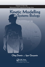 Kinetic Modelling in Systems Biology by Oleg Demin, Igor Goryanin, 9780367386597