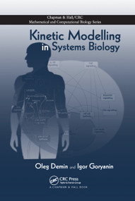 Kinetic Modelling in Systems Biology by Oleg Demin, Igor Goryanin, 9780367386597