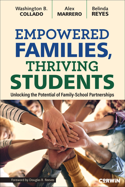 Empowered Families, Thriving Students (Unlocking the Potential of Family-School Partnerships) by Washington B. Collado, Alex Marrero, Belinda Reyes, 9781071978887