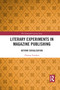 Literary Experiments in Magazine Publishing (Beyond Serialization) by Thomas Lloyd Vranken, 9781032089850