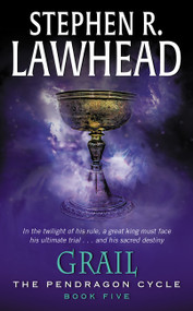 Grail (Book Five of the Pendragon Cycle) by Stephen R. Lawhead, 9780380781041