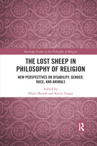 The Lost Sheep in Philosophy of Religion (New Perspectives on Disability, Gender, Race, and Animals) by Blake Hereth, Kevin Timpe, 9781032177427