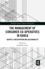 The Management of Consumer Co-Operatives in Korea (Identity, Participation and Sustainability) by Seungkwon Jang, 9781032091822